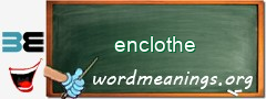 WordMeaning blackboard for enclothe
